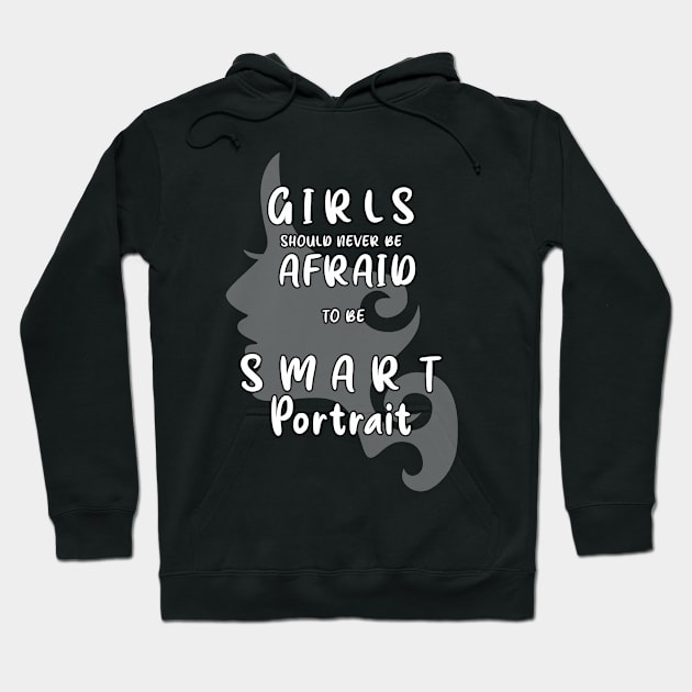 Girls should never be afraid to be smart Portrait ,girl power, smart women, book lover, Empowering Girls Shirt, feminist,afraid to be smart Hoodie by BouchFashion